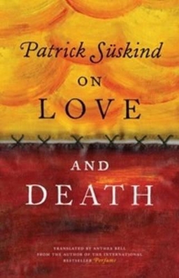 On Love and Death by Suskind Patrick