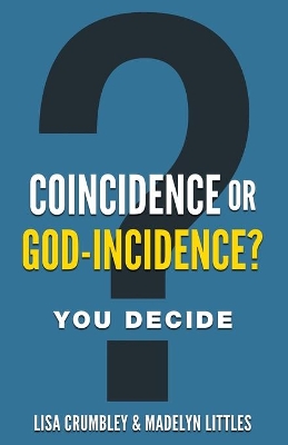 Coincidence or God-Incidence? You Decide book