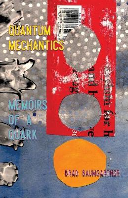 Quantum Mechantics: Memoirs of a Quark book