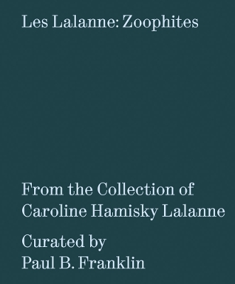 Les Lalanne: Zoophites: From the Collection of Caroline Hamisky Lalanne book