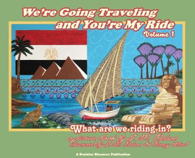 We're Going Traveling and You're My Ride Volume 1: What are we riding in? by S M Nelson