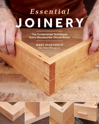 Essential Joinery: The Fundamental Techniques Every Woodworker Should Know book