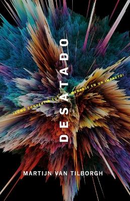 Desatado: ¡Cómo convertir tu mensaje en un impacto! book