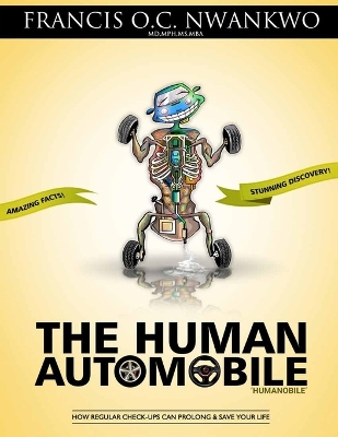 The Human Automobile: How Regular Check-ups Can Prolong & Save Your Life book