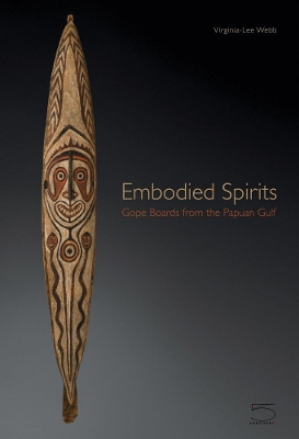 Embodied Spirits - Gope Boards from the Papuan Gulf book