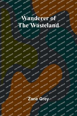 Wanderer of the Wasteland by Zane Grey