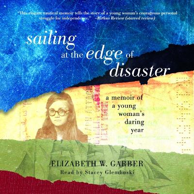 Sailing at the Edge of Disaster: A Memoir of a Young Woman's Daring Year by Elizabeth W Garber