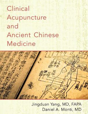 Clinical Acupuncture and Ancient Chinese Medicine book