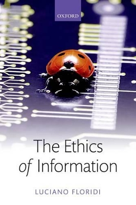 The Ethics of Information by Luciano Floridi