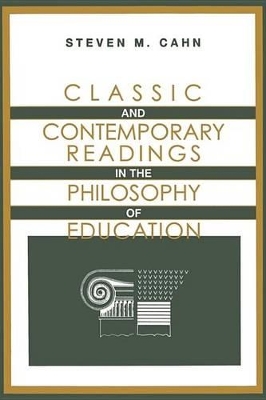 Classic and Contemporary Readings in the Philosophy of Education by Steven M. Cahn