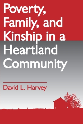 Poverty, Family, and Kinship in a Heartland Community by David L. Harvey