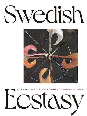 Swedish Ecstasy: Hilma af Klint, August Strindberg and Other Visionaries book