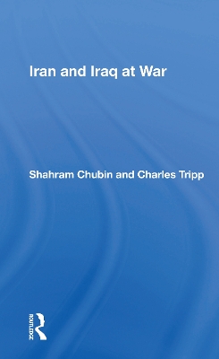 Iran and Iraq at War by Shahram Chubin