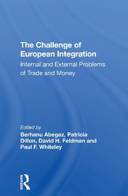 The Challenge Of European Integration: Internal And External Problems Of Trade And Money by Jeffrey T Richelson