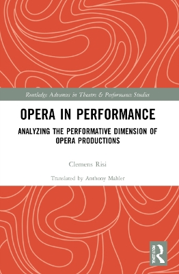 Opera in Performance: Analyzing the Performative Dimension of Opera Productions book