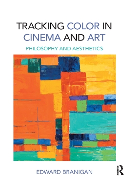 Tracking Color in Cinema and Art: Philosophy and Aesthetics book