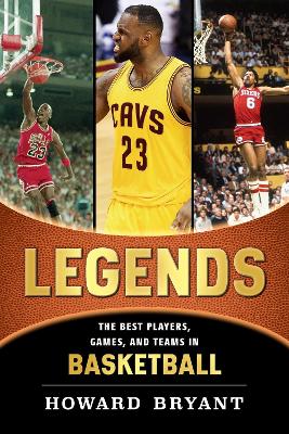 Legends: The Best Players, Games, and Teams in Basketball book
