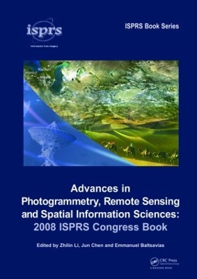 Advances in Photogrammetry, Remote Sensing and Spatial Information Sciences: 2008 ISPRS Congress Book book