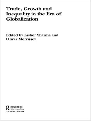 Trade, Growth and Inequality in the Era of Globalization by Kishor Sharma