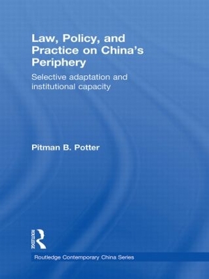 Law, Policy and Practice on China's Periphery by Pitman B. Potter