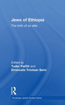 The Jews of Ethiopia: The Birth of an Elite book