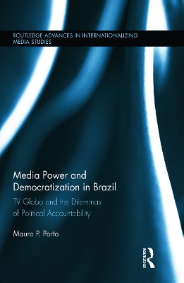 Media Power and Democratization in Brazil by Mauro Porto