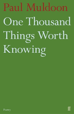 One Thousand Things Worth Knowing by Paul Muldoon