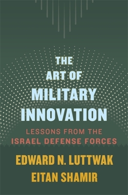 The Art of Military Innovation: Lessons from the Israel Defense Forces book