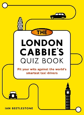 The London Cabbie's Quiz Book: Pit your wits against the world's smartest taxi drivers book