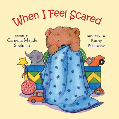 When I Feel Scared by Cornelia Spelman