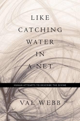 Like Catching Water in a Net by Dr Val Webb