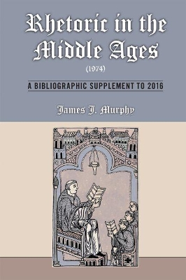 Rhetoric in the Middle Ages (1974): A Bibliographic Supplement to 2016 book