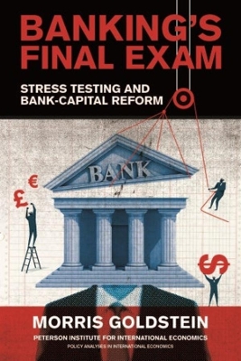 Banking′s Final Exam – Stress Testing and Bank–Capital Reform book