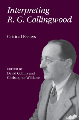 Interpreting R. G. Collingwood: Critical Essays book