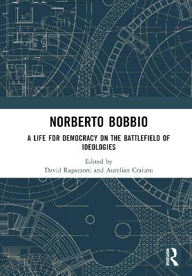 Norberto Bobbio: A Life for Democracy on the Battlefield of Ideologies book