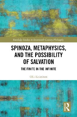 Spinoza, Metaphysics, and the Possibility of Salvation: The Finite in the Infinite book