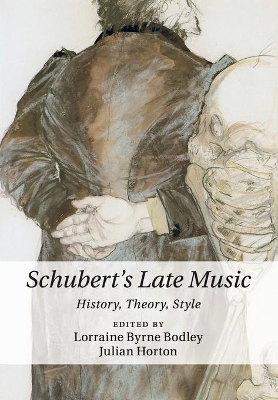 Schubert's Late Music: History, Theory, Style by Lorraine Byrne Bodley