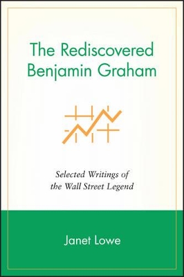 The Rediscovered Benjamin Graham by Janet Lowe