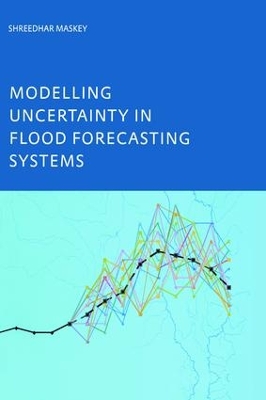 Modelling Uncertainty in Flood Forecasting Systems book