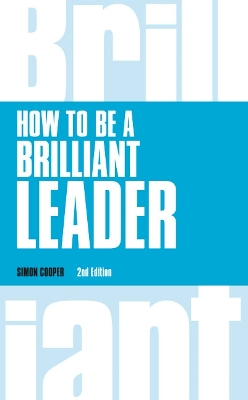 How to Be a Brilliant Leader, revised 2nd edn book