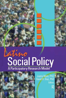 Latino Social Policy: A Participatory Research Model by Juana Mora