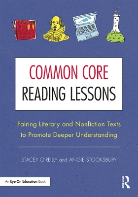 Common Core Reading Lessons: Pairing Literary and Nonfiction Texts to Promote Deeper Understanding by Stacey O'Reilly