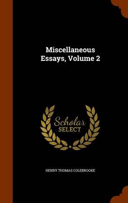 Miscellaneous Essays, Volume 2 by Henry Thomas Colebrooke