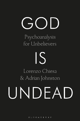God Is Undead: Psychoanalysis for Unbelievers book