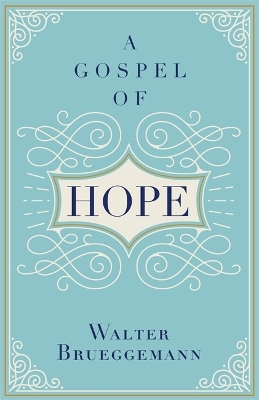 A Gospel of Hope by Walter Brueggemann