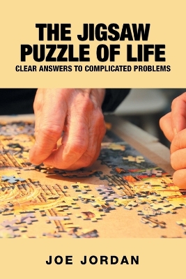 The Jigsaw Puzzle of Life: Clear Answers to Complicated Problems book