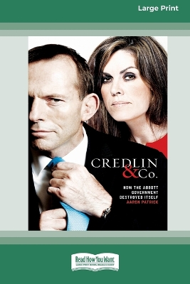 Credlin & Co.: How the Abbott Government Destroyed Itsel by Aaron Patrick