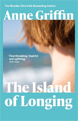 The Island of Longing: The emotional, unforgettable Top Ten Irish bestseller by Anne Griffin