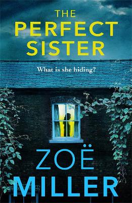 The Perfect Sister: A compelling page-turner that you won't be able to put down by Zoe Miller