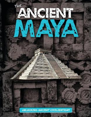 The Ancient Maya by Madeline Tyler